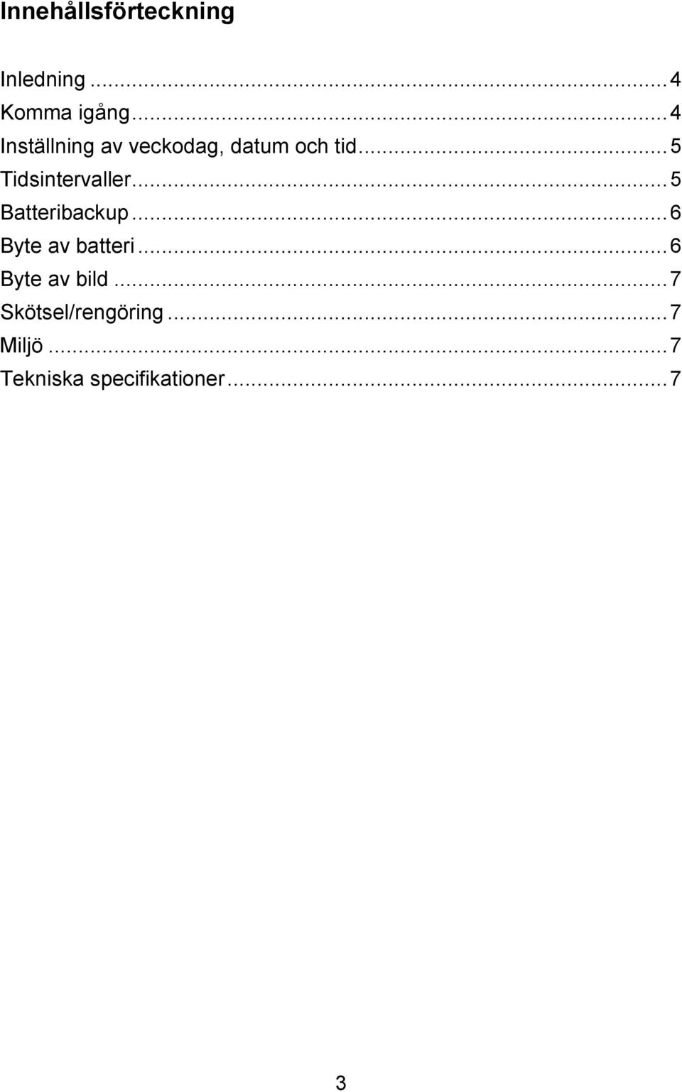 .. 5 Tidsintervaller... 5 Batteribackup... 6 Byte av batteri.