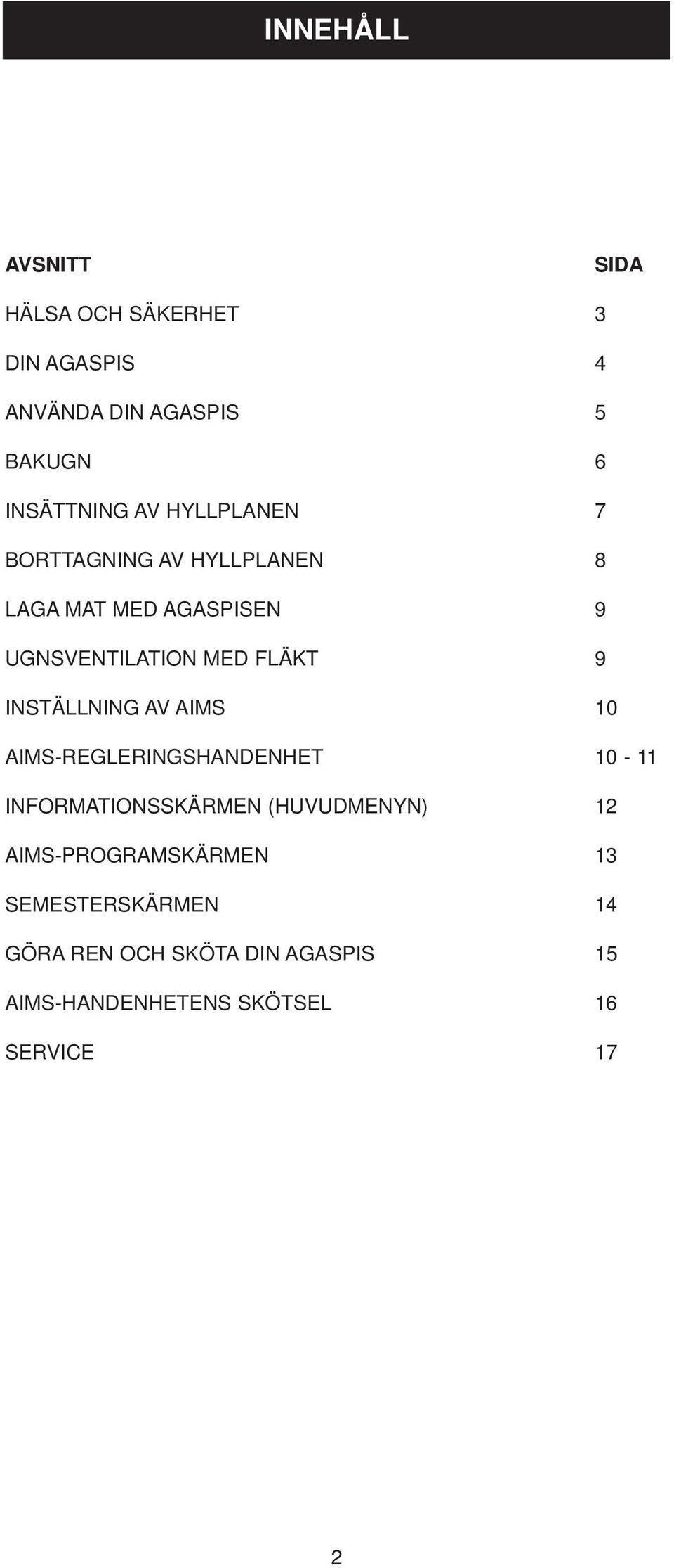 INSTÄLLNING AV AIMS 10 AIMS-REGLERINGSHANDENHET 10-11 INFORMATIONSSKÄRMEN (HUVUDMENYN) 12