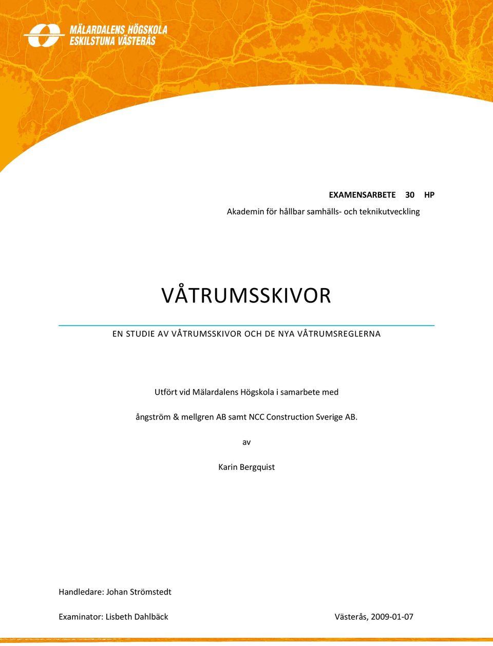 i samarbete med ångström & mellgren AB samt NCC Construction Sverige AB.
