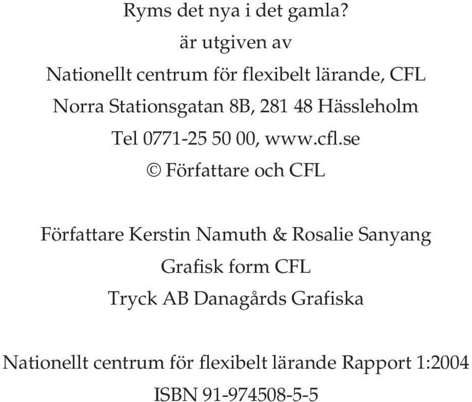 281 48 Hässleholm Tel 0771-25 50 00, www.cfl.