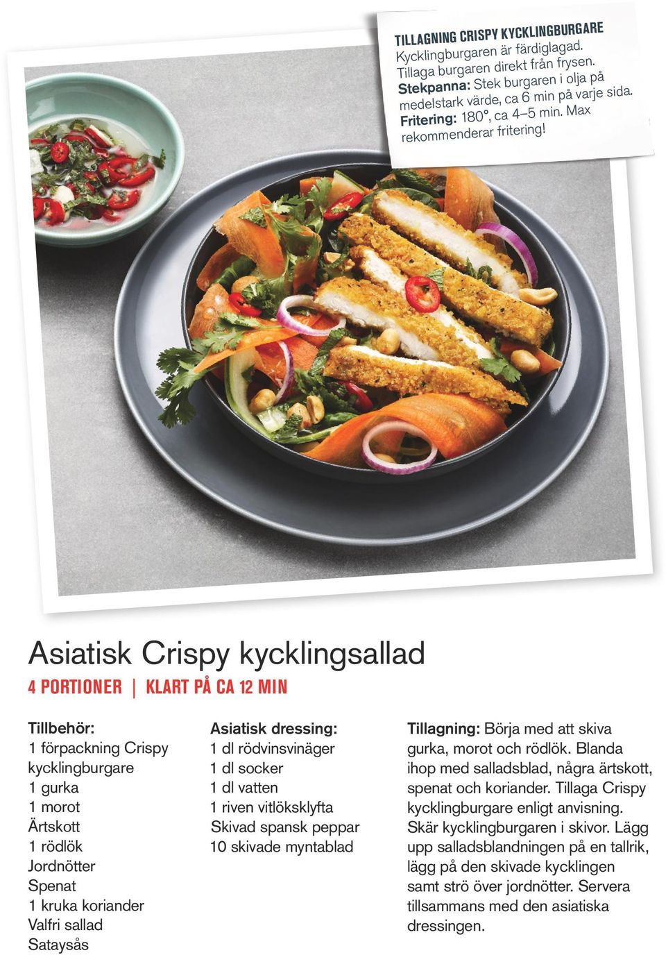 Asiatisk Crispy kycklingsallad 4 PORTIONER KLART PÅ CA 12 MIN 1 förpackning Crispy kycklingburgare 1 gurka 1 morot Ärtskott 1 rödlök Jordnötter Spenat 1 kruka koriander Valfri sallad Sataysås