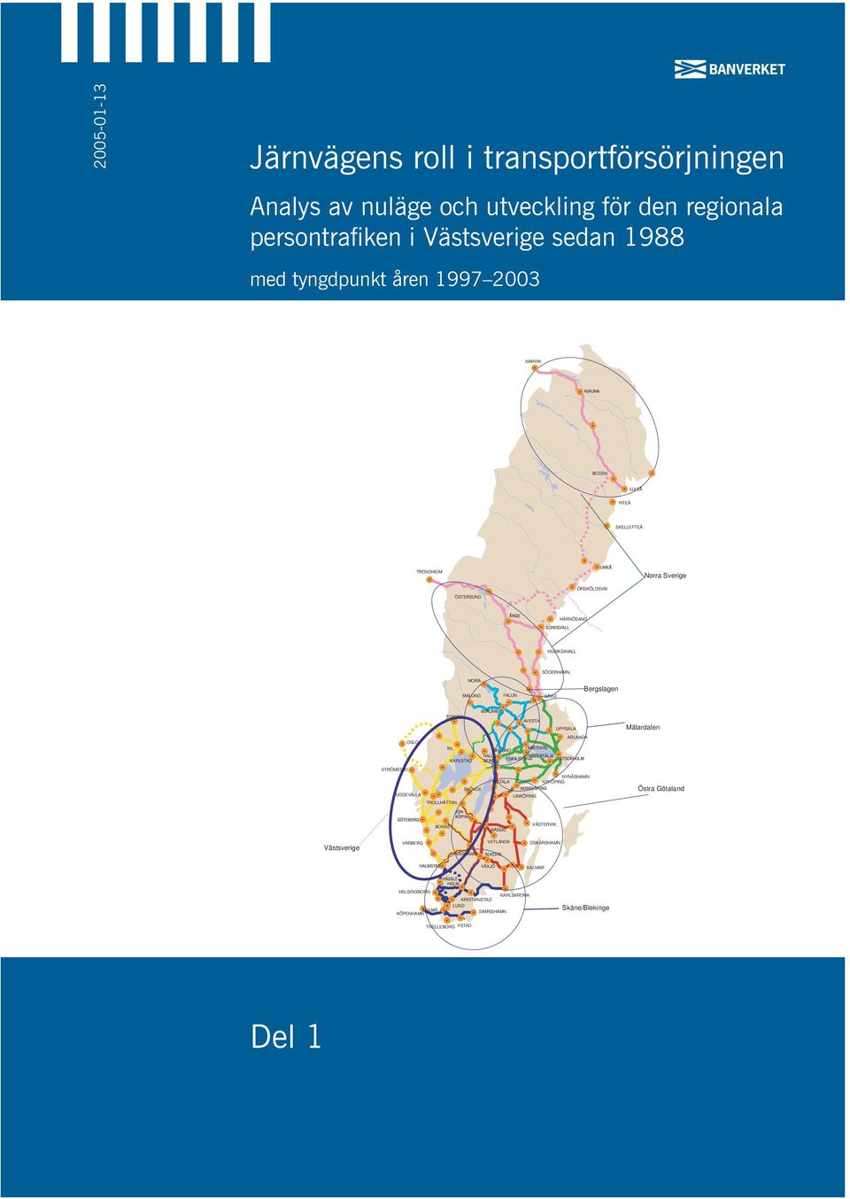 UPPSALA Mälardalen OSLO ARLANDA ÖREBRO KARLSTAD ESKILSTUNA STRÖMSTAD UDDEVALLA SKÖVDE MOTALA LINKÖPING NYNÄSHAMN NYKÖPING Östra Götaland TROLLHÄTTAN BORÅS