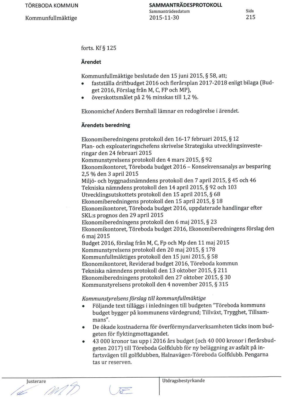 till 1,2 %. Ekonomichef Anders Bernhall lämnar en redogörelse i ärendet.
