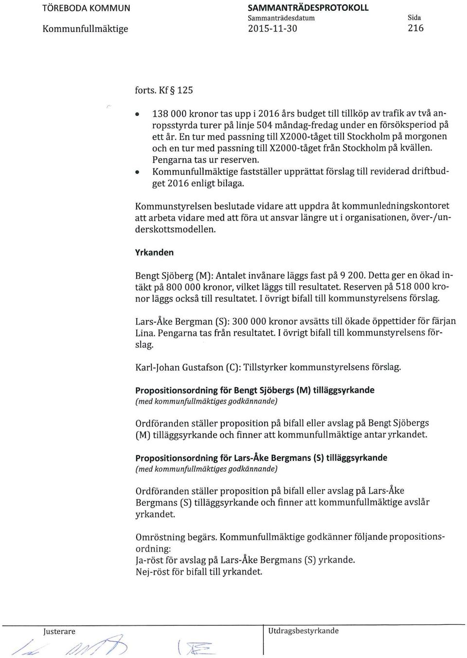 fastställer upprättat förslag till reviderad driftbudget 2016 enligt bilaga.