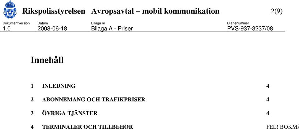 2 ABONNEMANG OCH TRAFIKPRISER 4 3 ÖVRIGA