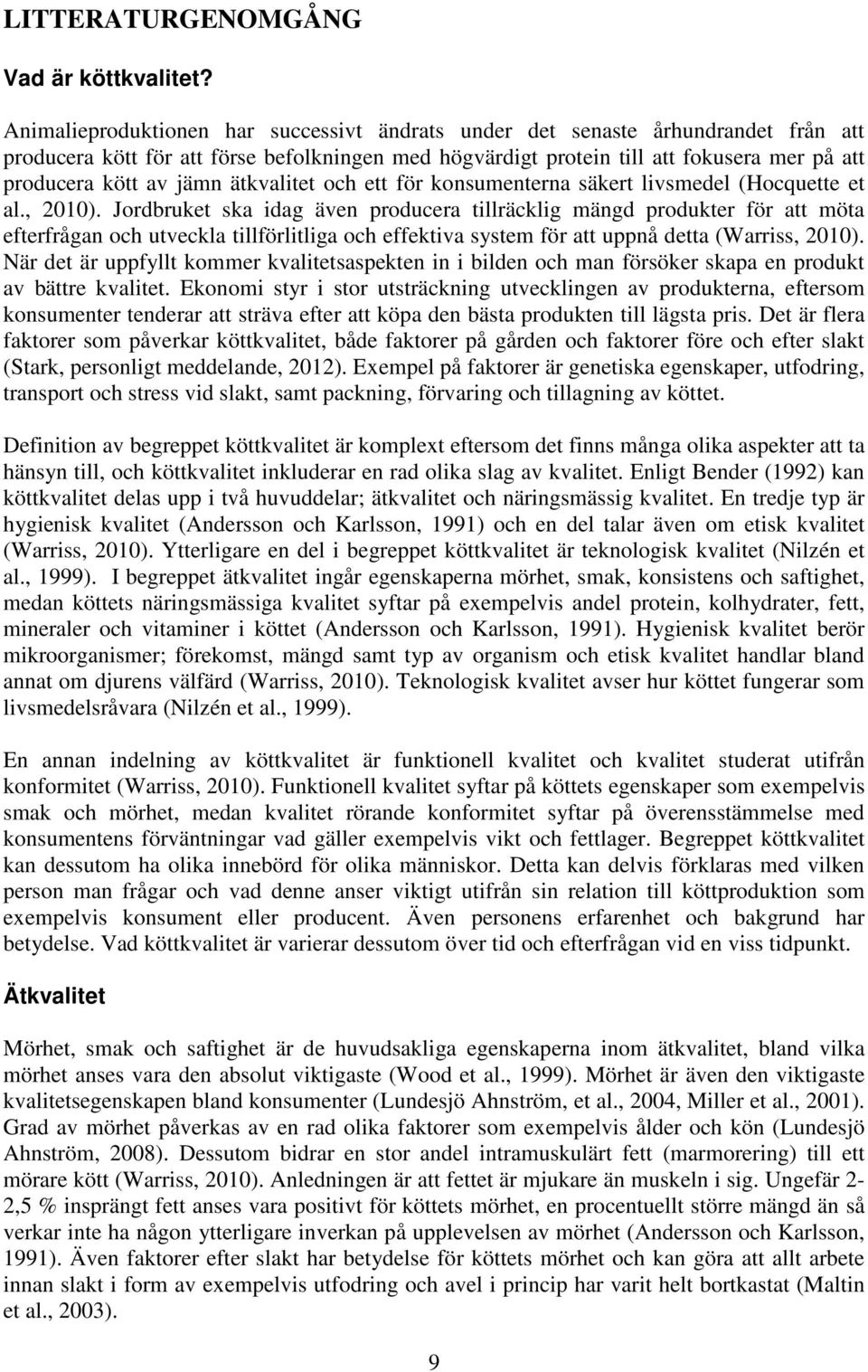 jämn ätkvalitet och ett för konsumenterna säkert livsmedel (Hocquette et al., 2010).