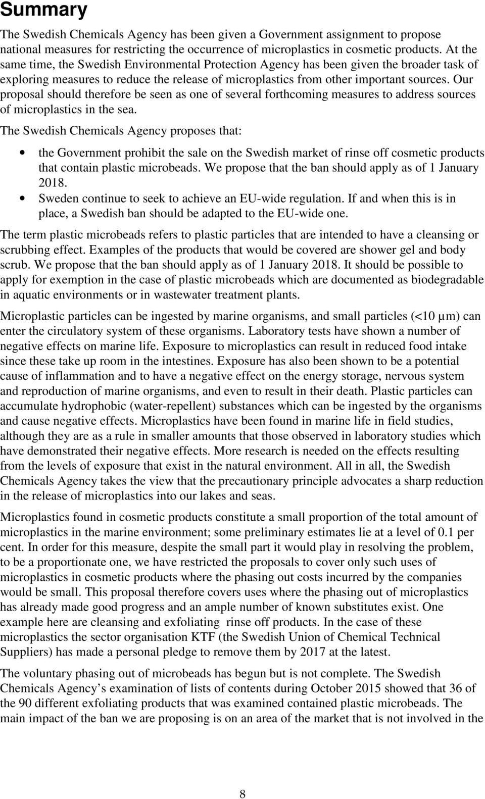 Our proposal should therefore be seen as one of several forthcoming measures to address sources of microplastics in the sea.