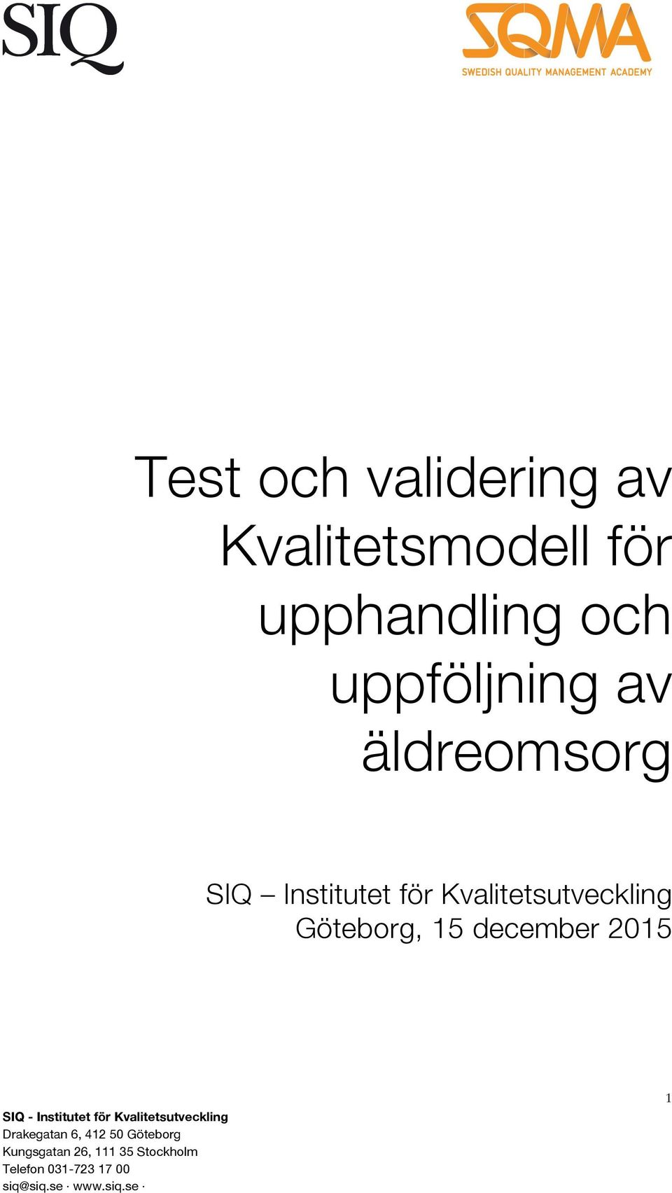 2015 SIQ - Institutet för Kvalitetsutveckling Drakegatan 6, 412 50