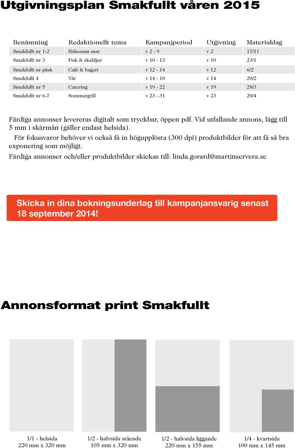 digitalt som tryckbar, öppen pdf. Vid utfallande annons, lägg till 5 mm i skärmån (gäller endast helsida).