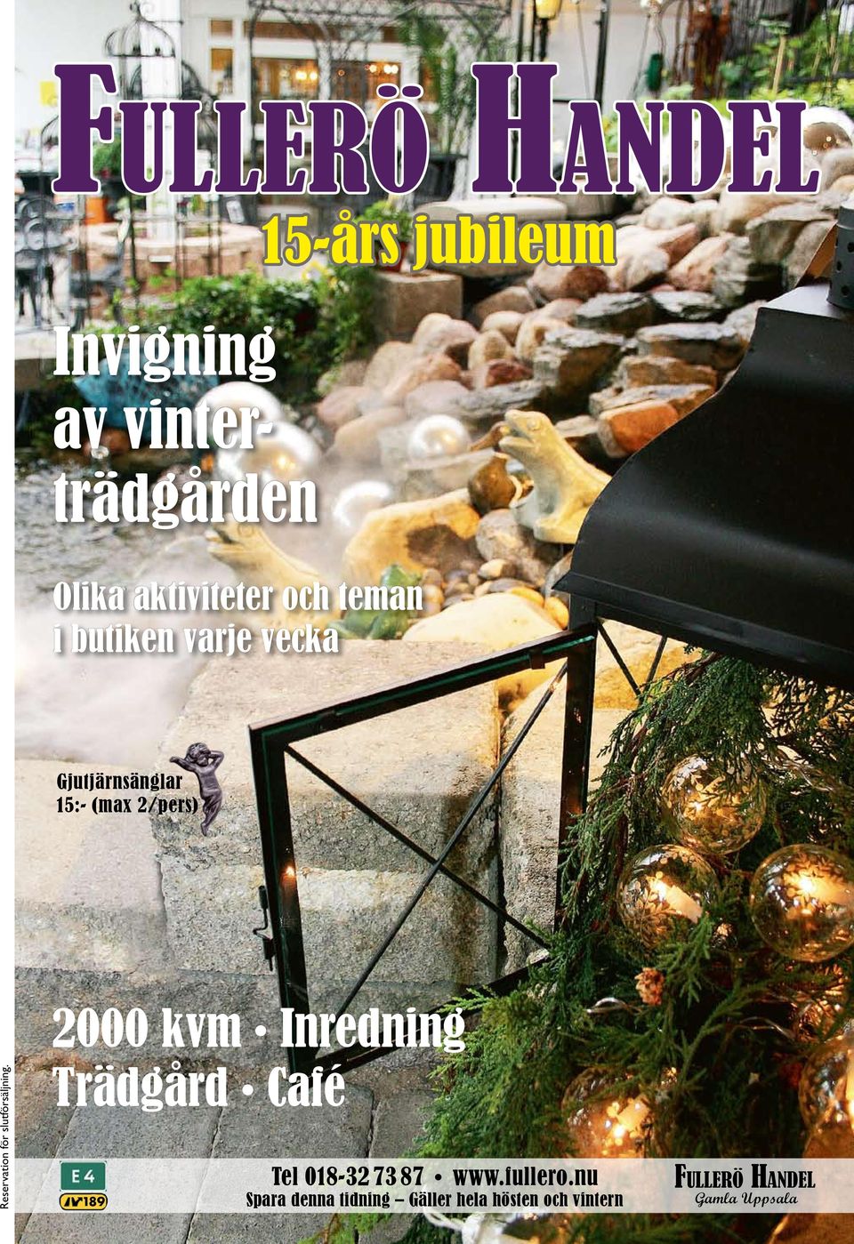 Inredning Reservation för slutförsäljning. Trädgård Café 189 Tel 018-32 73 87 www.