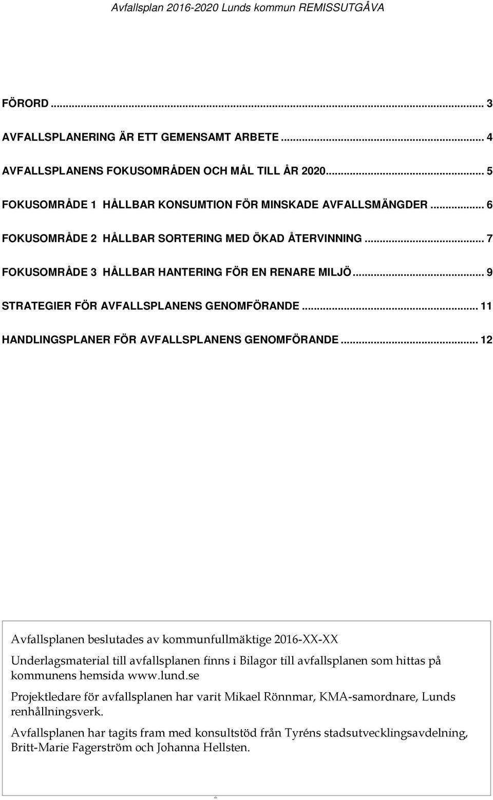 .. 11 HANDLINGSPLANER FÖR AVFALLSPLANENS GENOMFÖRANDE.