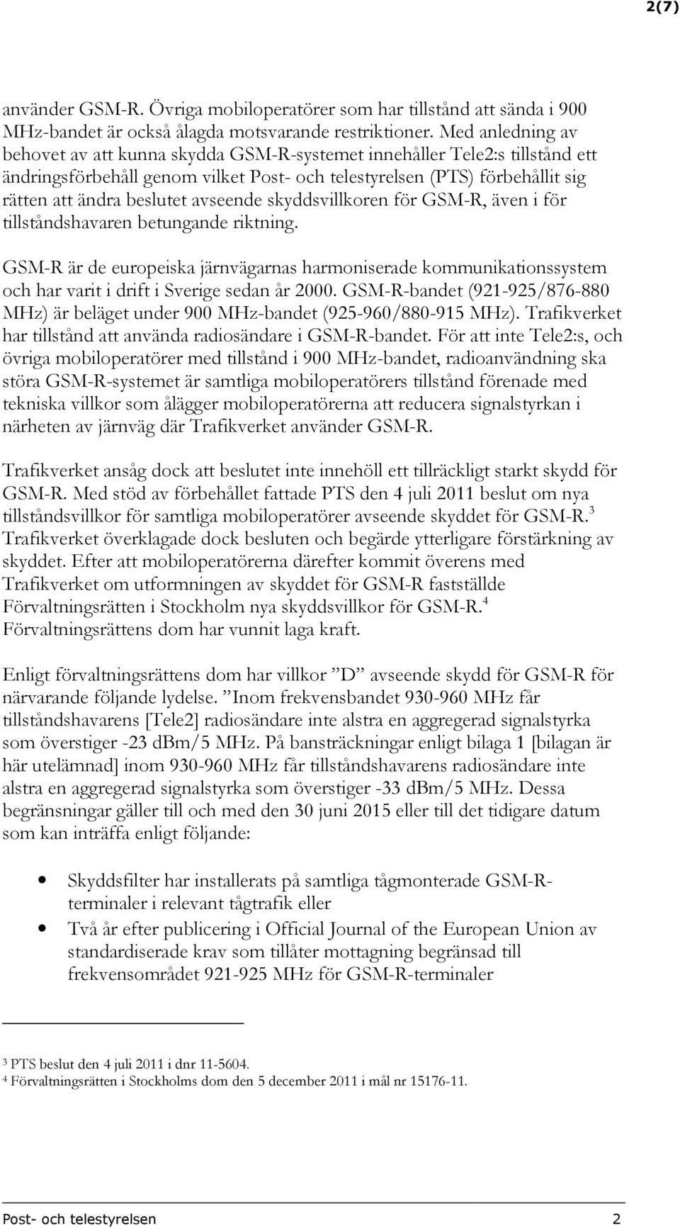 avseende skyddsvillkoren för GSM-R, även i för tillståndshavaren betungande riktning.