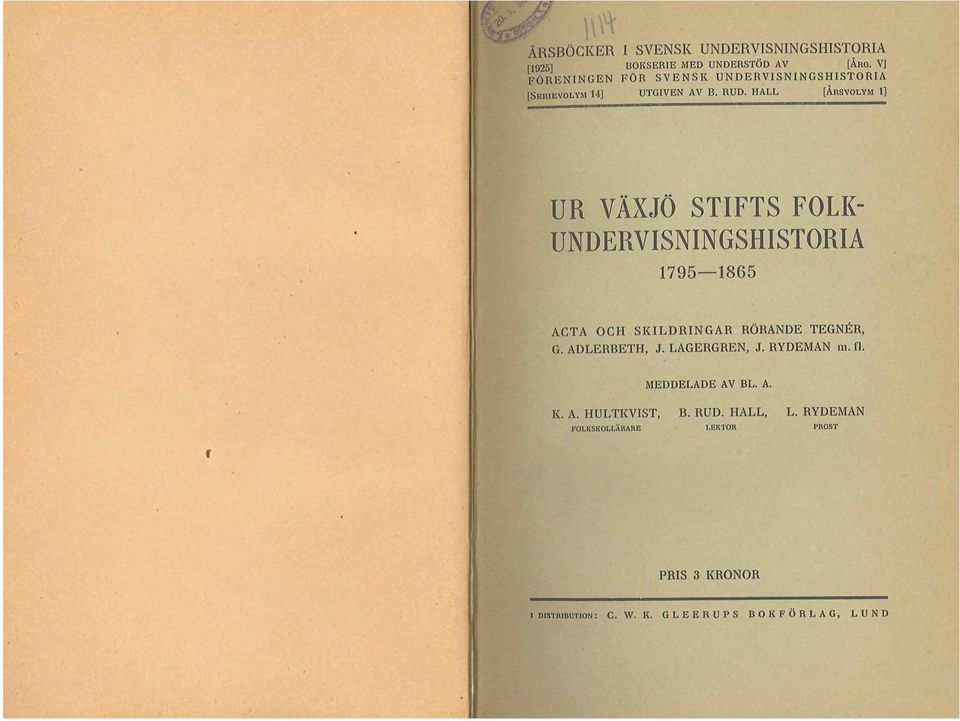 HALL (ÅRSVOLYM 1] UR VÄXJÖ STIFTS FOLK UNDERVISNINGSHISTORIA 1795-1865 ACTA OCH SKILDRINGAR RÖRANDE TEGNER, G.