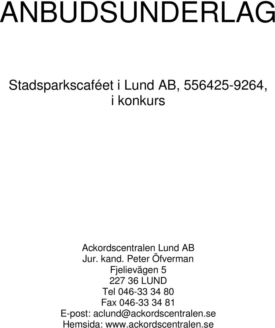 Peter Öfverman Fjelievägen 5 227 36 LUND Tel 046-33 34 80