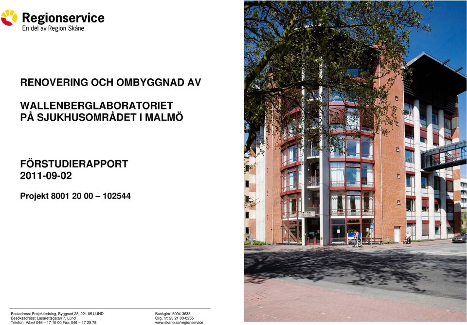 Byggnad 23, 221 85 LUND Besöksadress: Lasarettsgatan 7, Lund Telefon: Växel 046 17