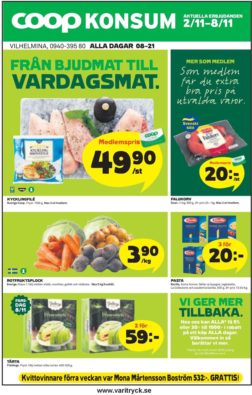 PASTA Barilla. Korta former. Gäller ej lasagne, tagliatelle, La Collezione och academia barilla. 500 g. Jfr-pris 13:34/kg. FARS- DAG 8/11 TÅRTA Frödinge. Fryst. Välj mellan olika sorter. 400-500 g.