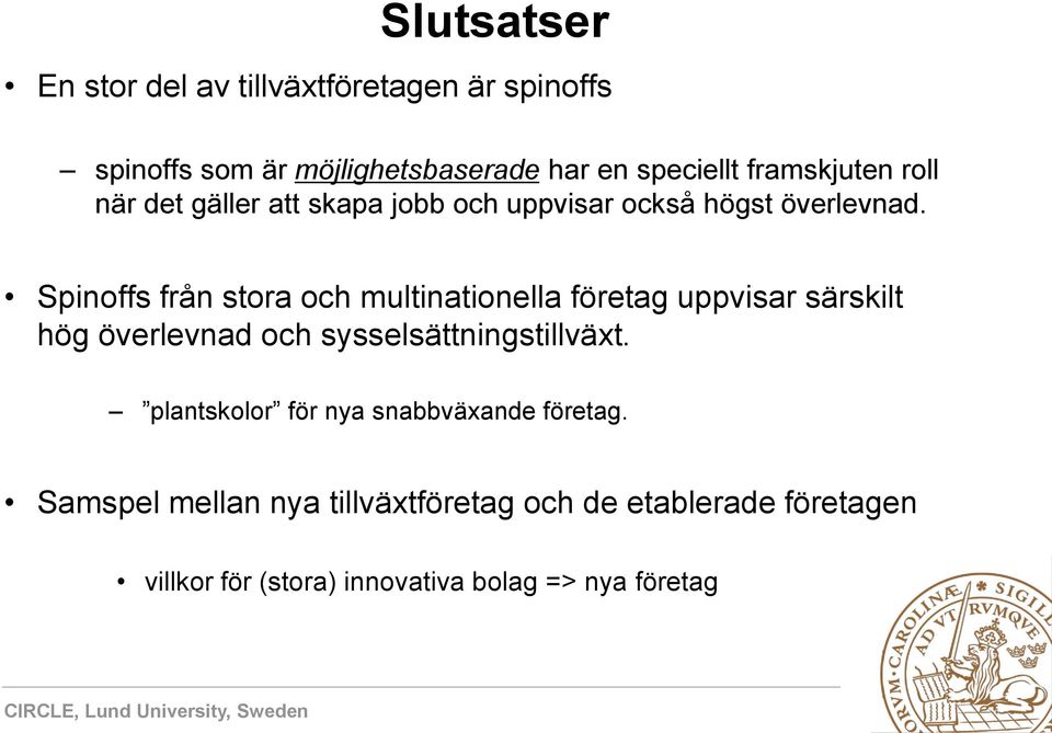 Spinoffs från stora och multinationella företag uppvisar särskilt hög överlevnad och sysselsättningstillväxt.