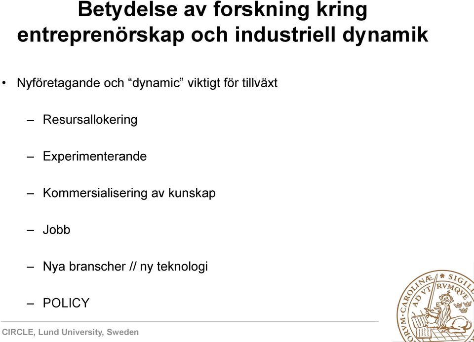 för tillväxt Resursallokering Experimenterande