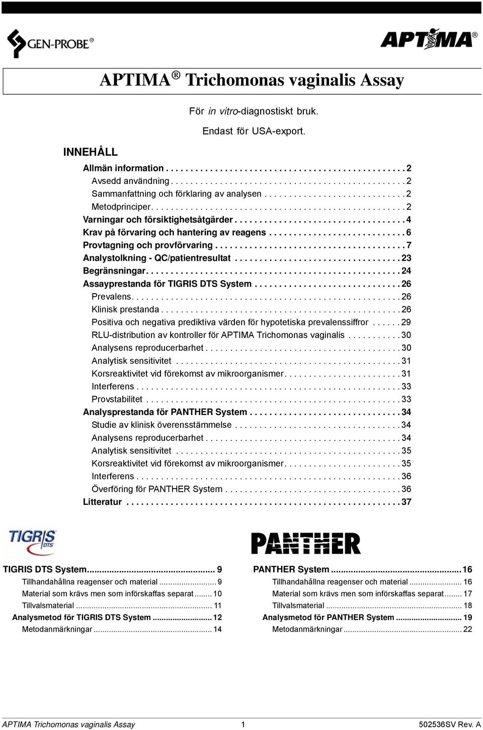 .................................. 4 Krav på förvaring och hantering av reagens............................ 6 Provtagning och provförvaring....................................... 7 Analystolkning - QC/patientresultat.