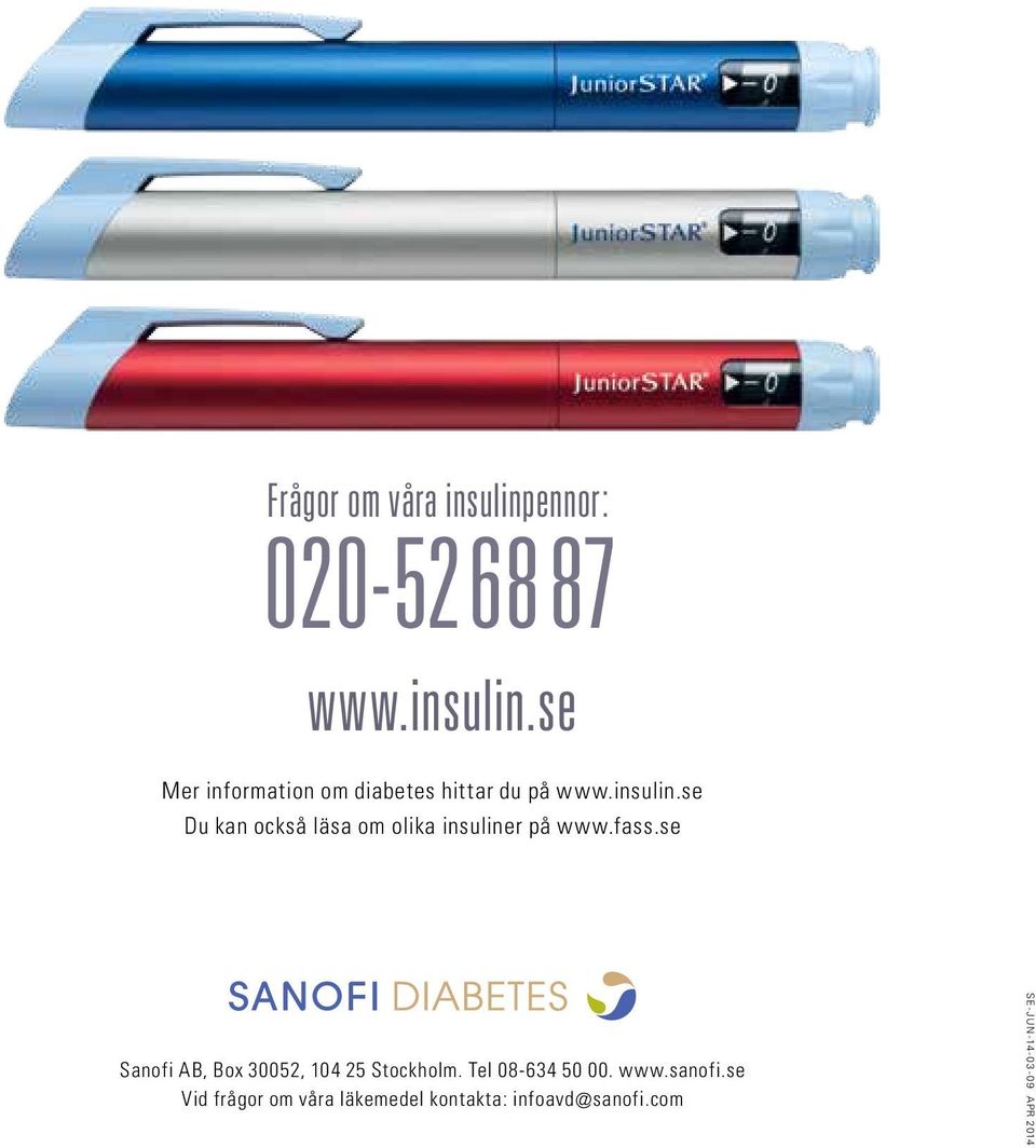 se Sanofi AB, Box 30052, 104 25 Stockholm. Tel 08-634 50 00. www.sanofi.