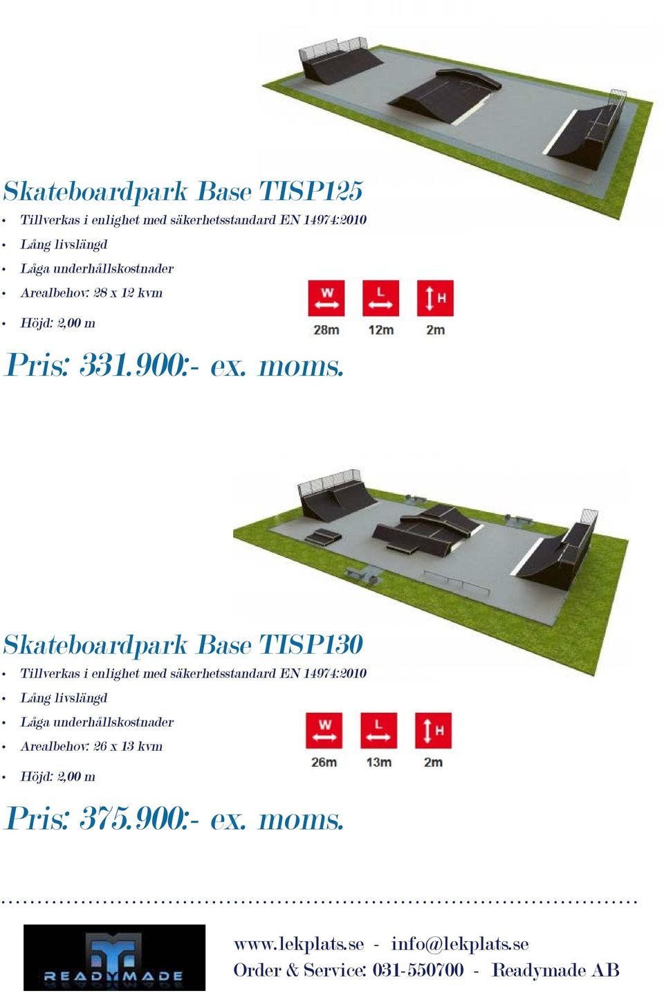 Skateboardpark Base TISP130 Arealbehov: 26 x