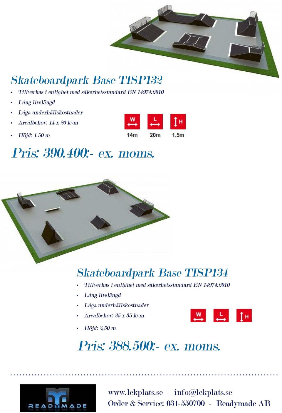 Skateboardpark Base TISP134 Arealbehov: 25 x