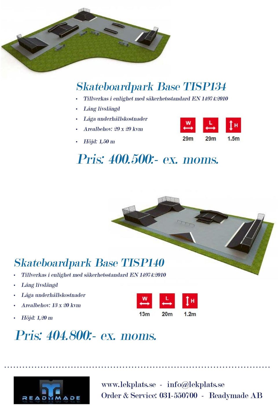 Skateboardpark Base TISP140 Arealbehov: 13 x