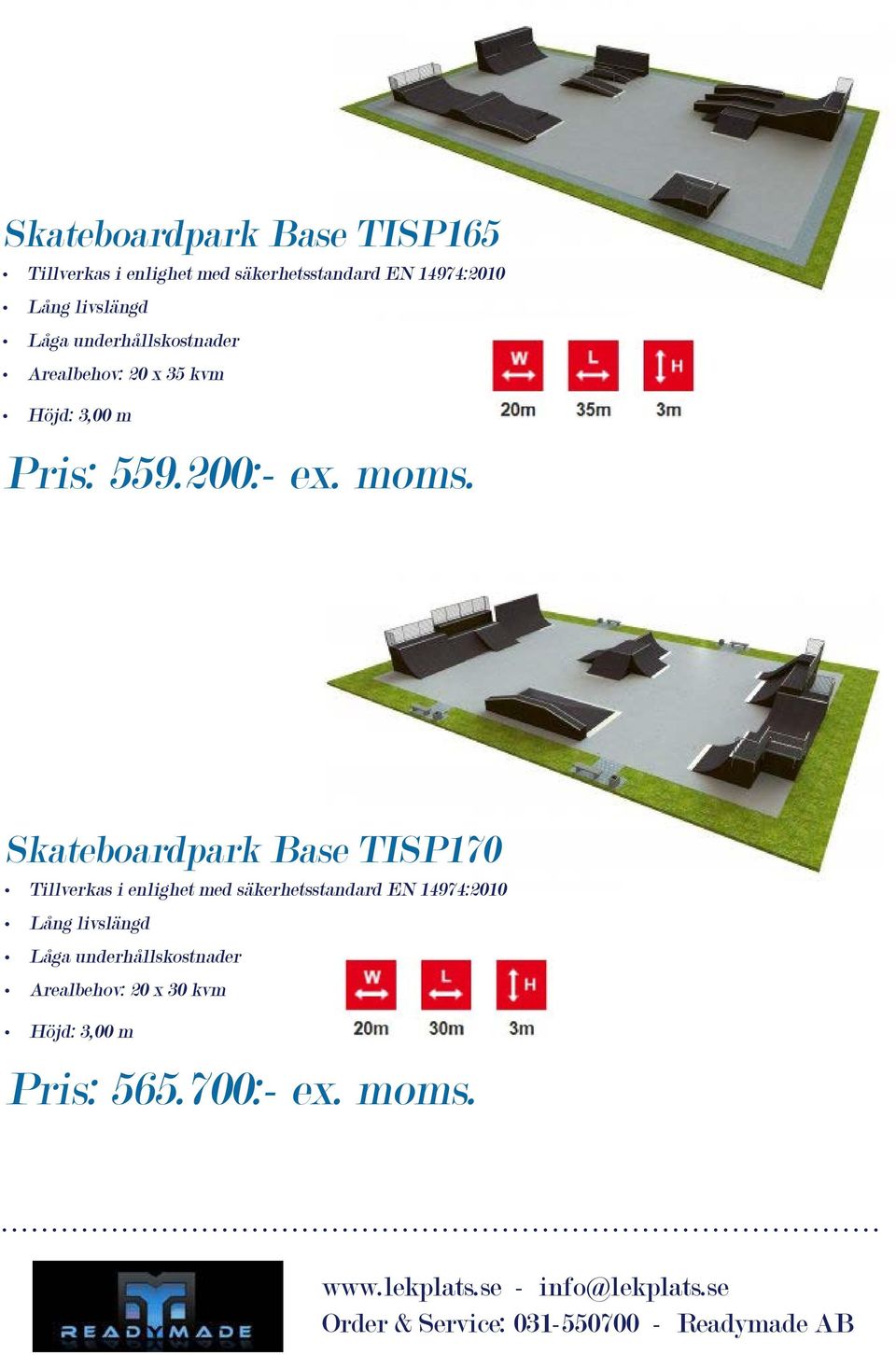 Skateboardpark Base TISP170 Arealbehov: 20 x