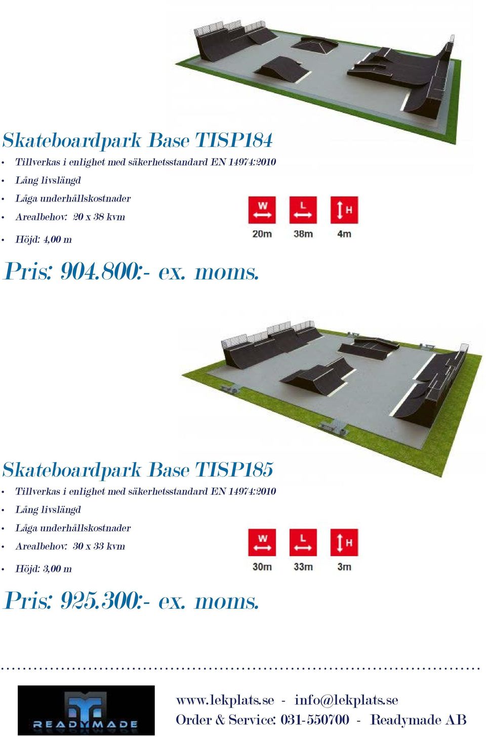 Skateboardpark Base TISP185 Arealbehov: 30 x