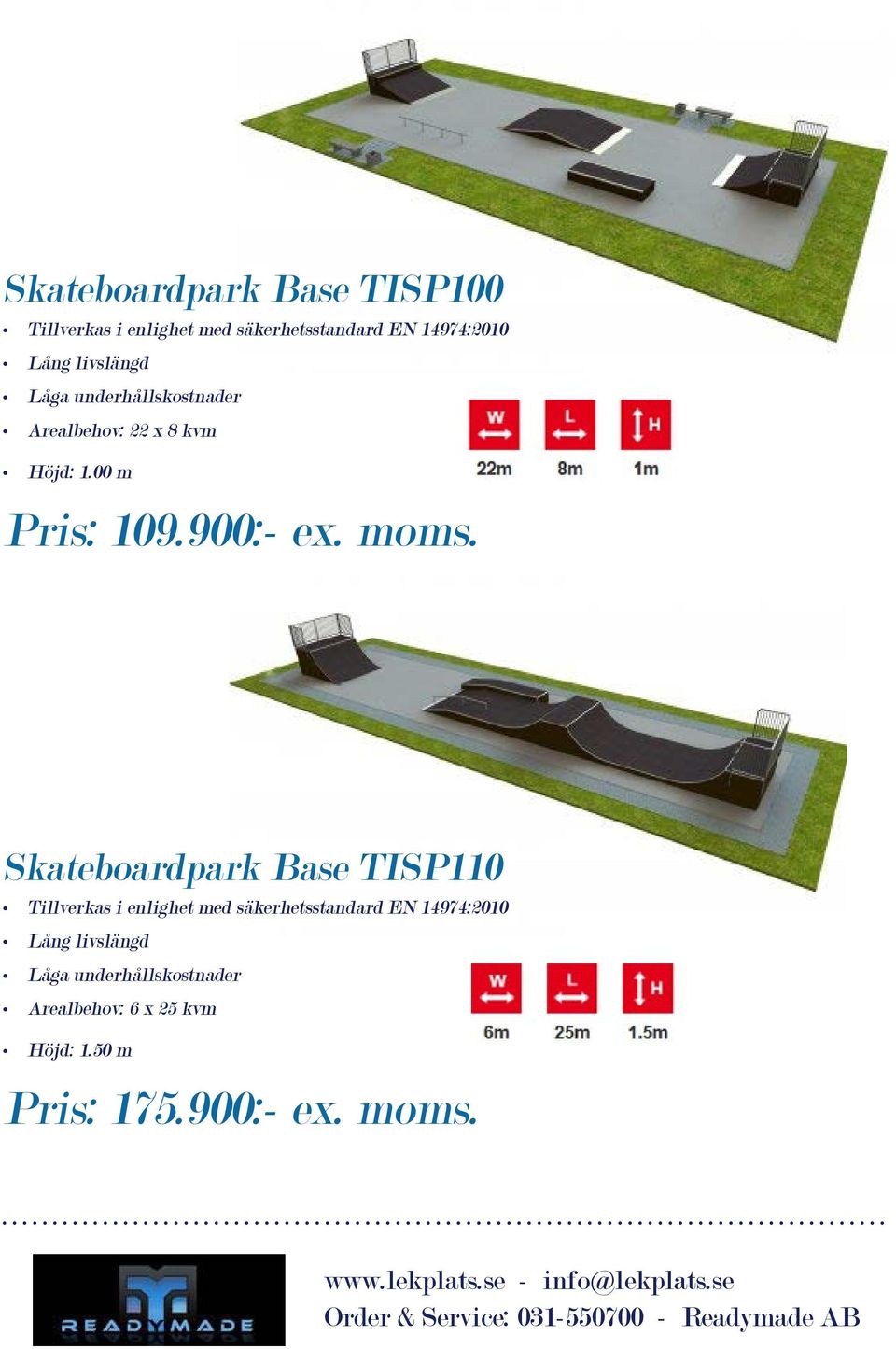 Skateboardpark Base TISP110 Arealbehov: 6 x