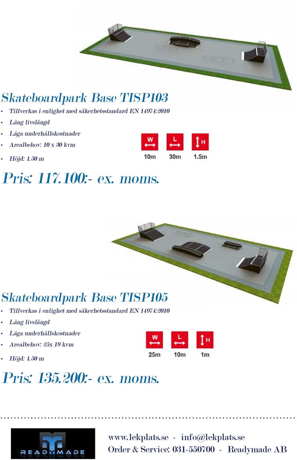 Skateboardpark Base TISP105 Arealbehov: 25x