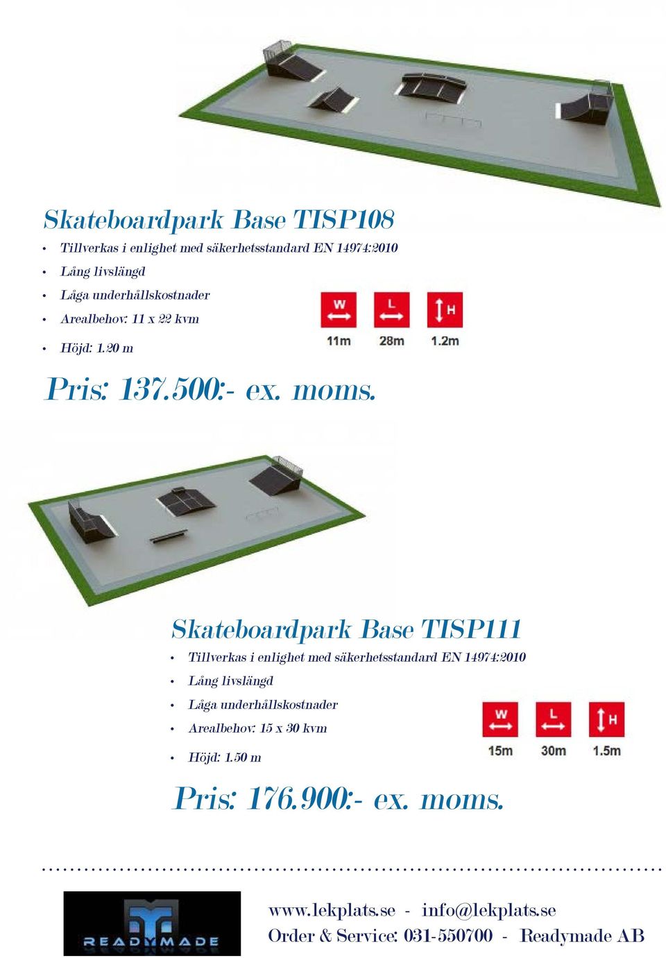 Skateboardpark Base TISP111 Arealbehov: 15 x