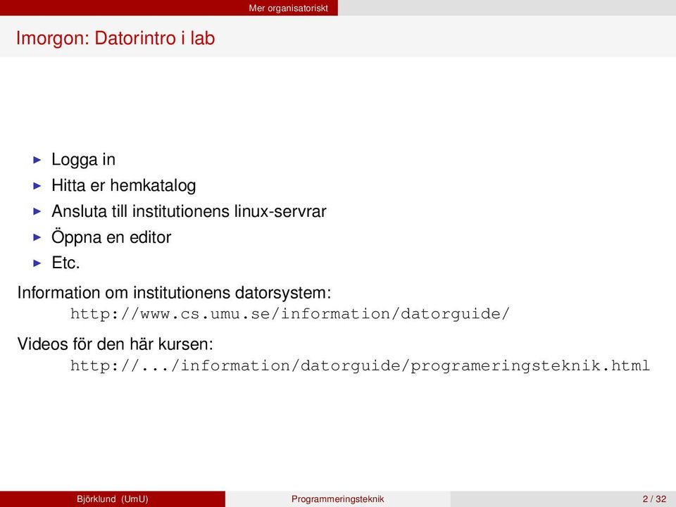 Information om institutionens datorsystem: http://www.cs.umu.