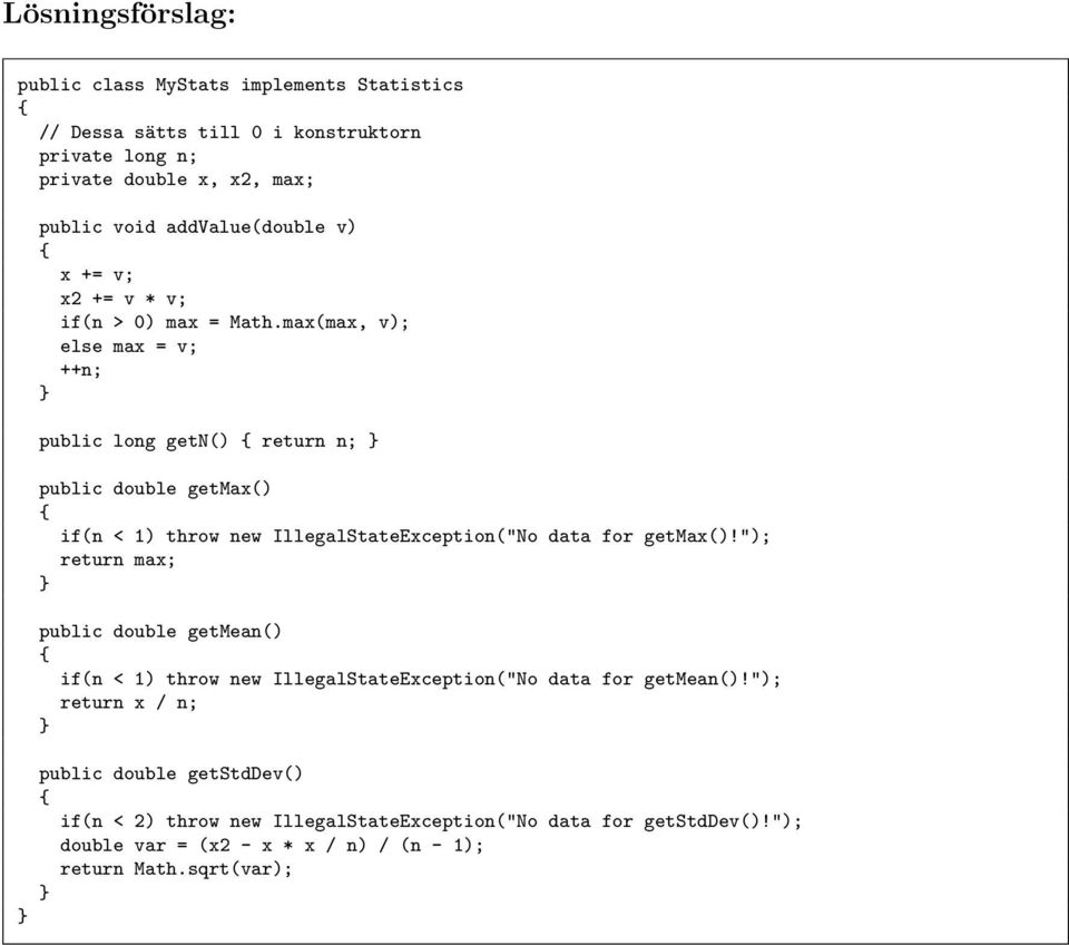 max(max, v); else max = v; ++n; public long getn() return n; public double getmax() if(n < 1) throw new IllegalStateException("No data for getmax()!