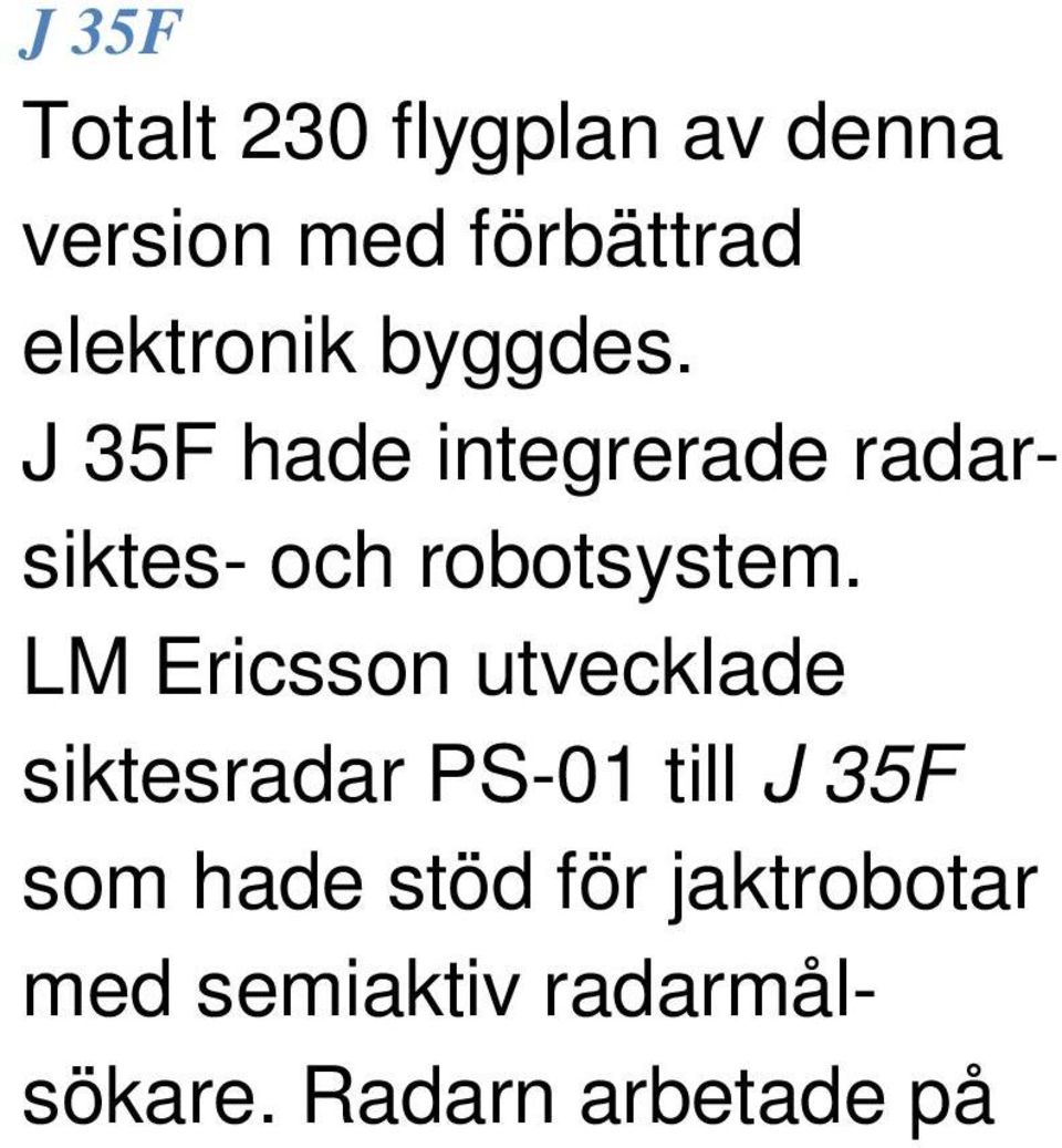 J 35F hade integrerade radarsiktes- och robotsystem.