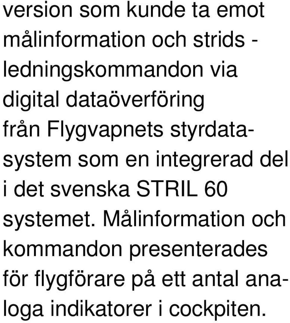 integrerad del i det svenska STRIL 60 systemet.