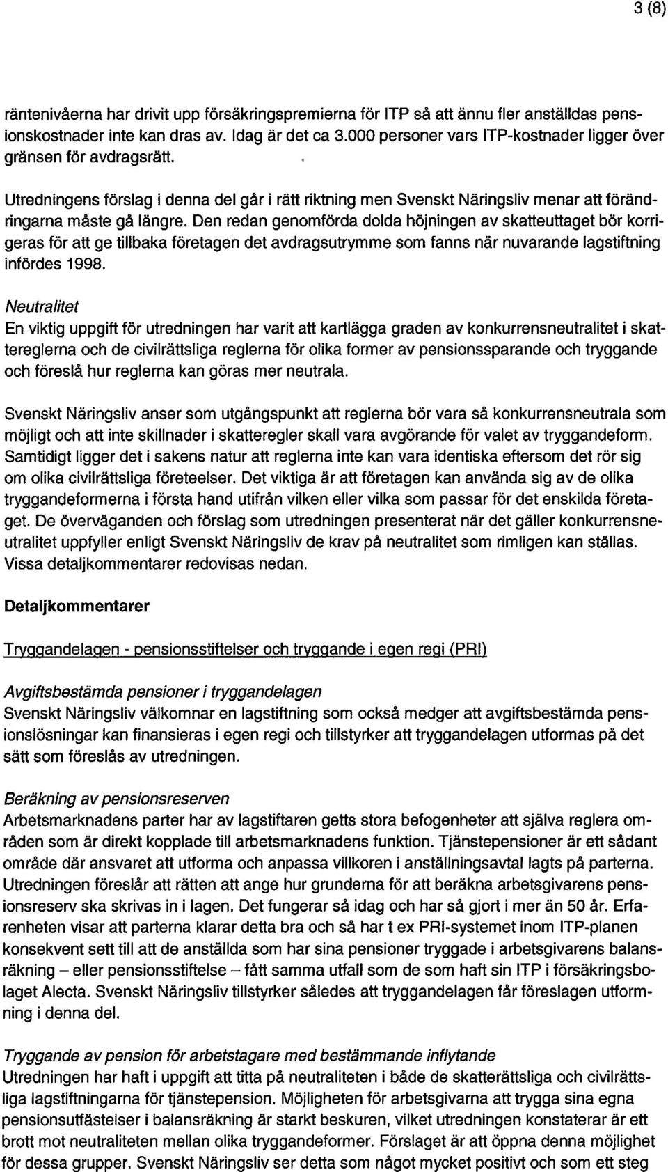 Den redan genomförda dolda höjningen av skaffeuttaget bör korn geras för att ge tillbaka företagen det avdragsutrymme som fanns när nuvarande lagstiftning infördes 1998.