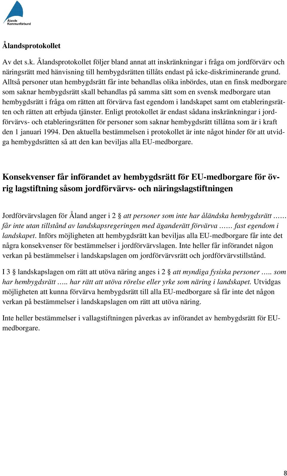 om rätten att förvärva fast egendom i landskapet samt om etableringsrätten och rätten att erbjuda tjänster.