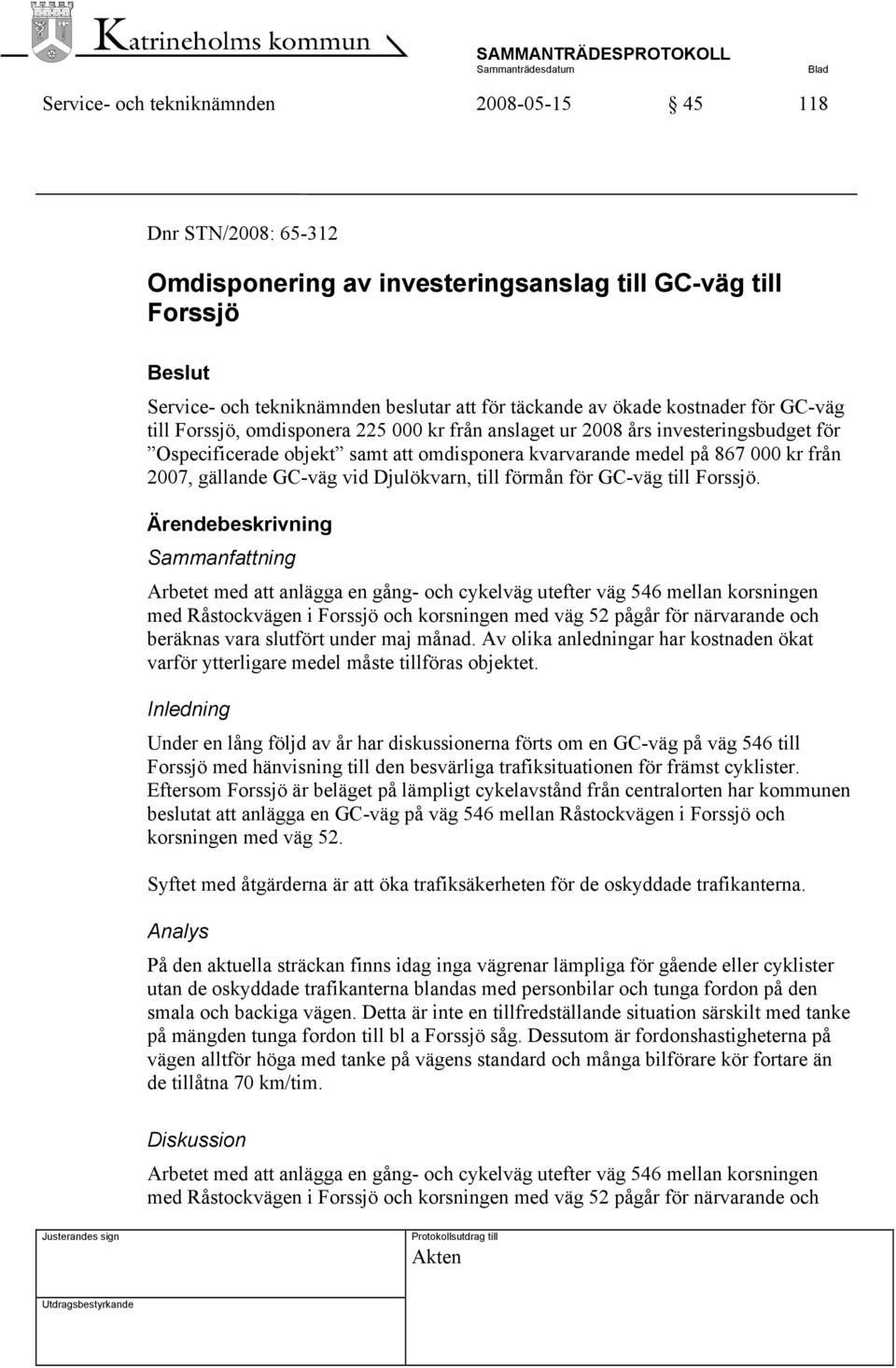 gällande GC-väg vid Djulökvarn, till förmån för GC-väg till Forssjö.