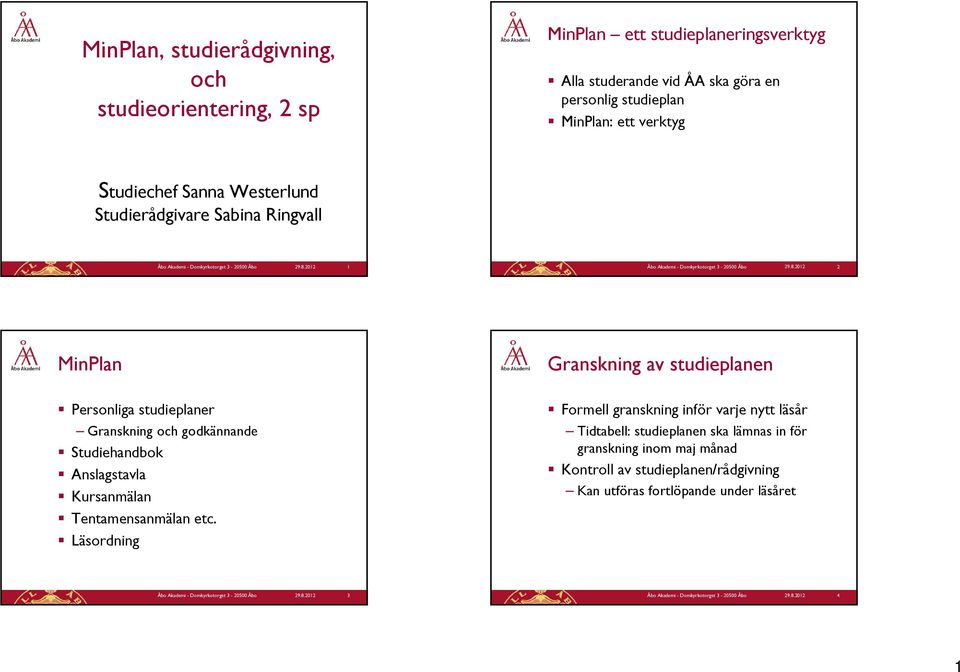 godkännande Studiehandbok Anslagstavla Kursanmälan Tentamensanmälan etc.