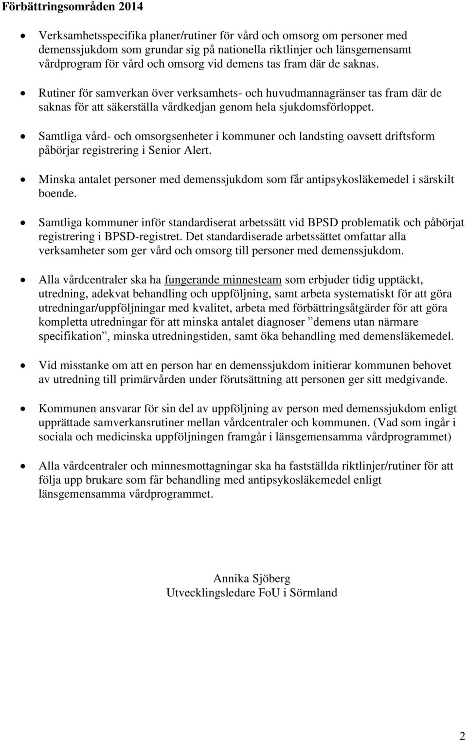 Samtliga vård- och omsorgsenheter i kommuner och landsting oavsett driftsform påbörjar registrering i Senior Alert.
