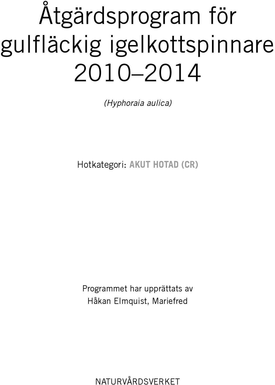 aulica) Hotkategori: AKUT hotad (CR)