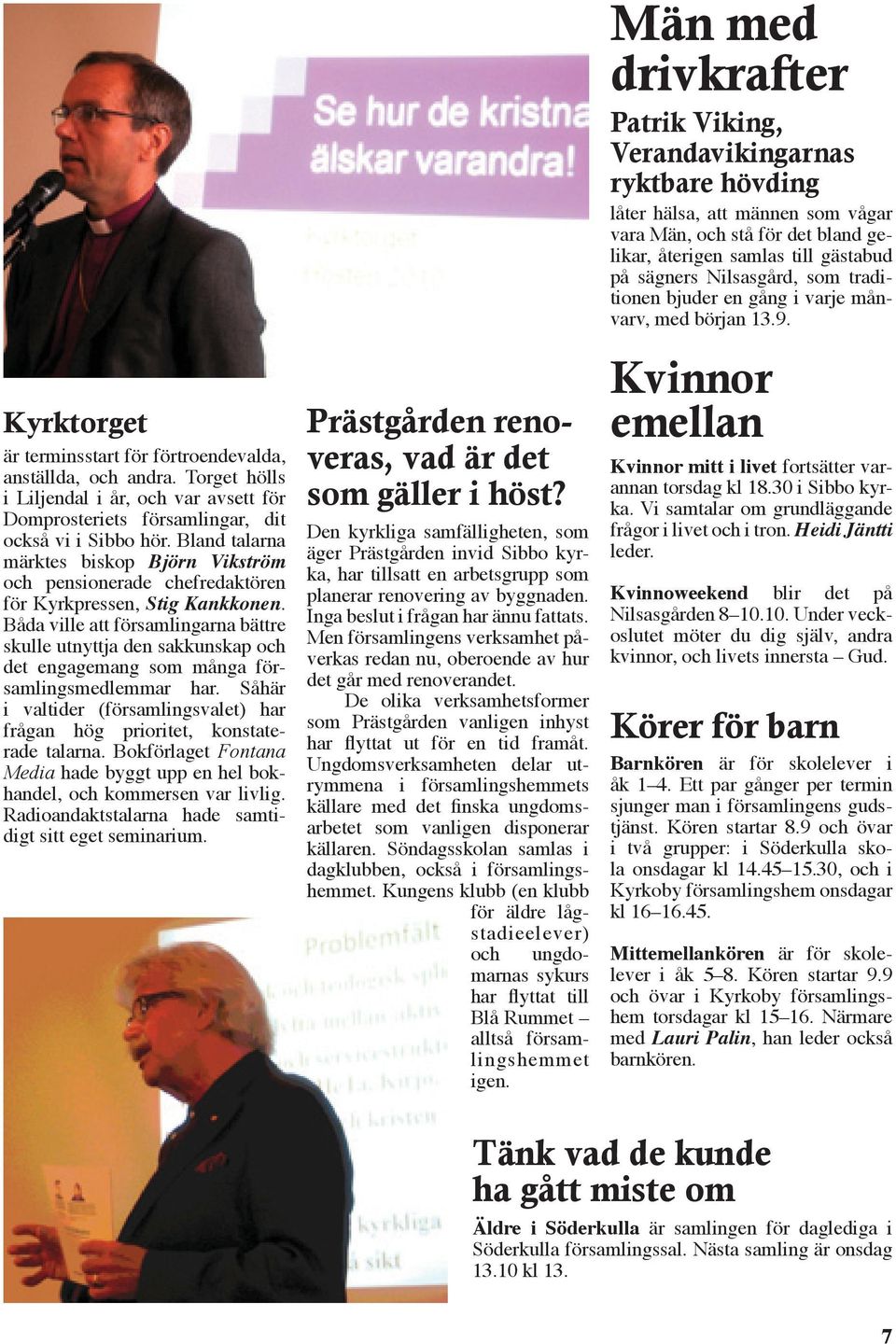 Båda ville att församlingarna bättre skulle utnyttja den sakkunskap och det engagemang som många församlingsmedlemmar har.