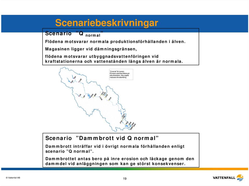 Q normal för Ljusnan. På kartan redovisas flödena på olika älvsträckor, vilka ungefär motsvarar drivvattenföring.