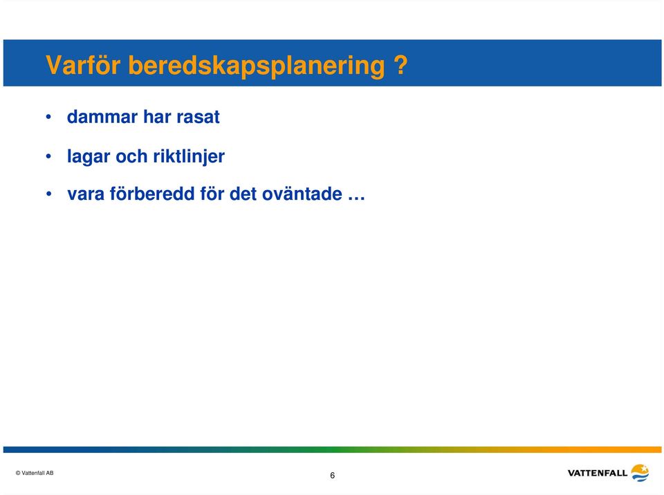 dammar har rasat lagar