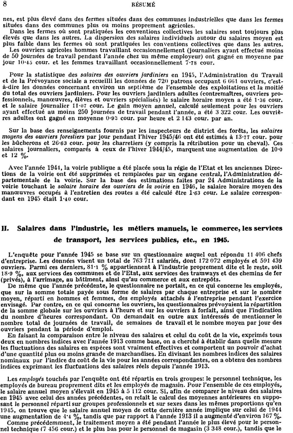 La dispersion des salaires individuels autour du salaires moyen est plus faible dans les fermes où sont pratiquées les conventions collectives que dans les autres.