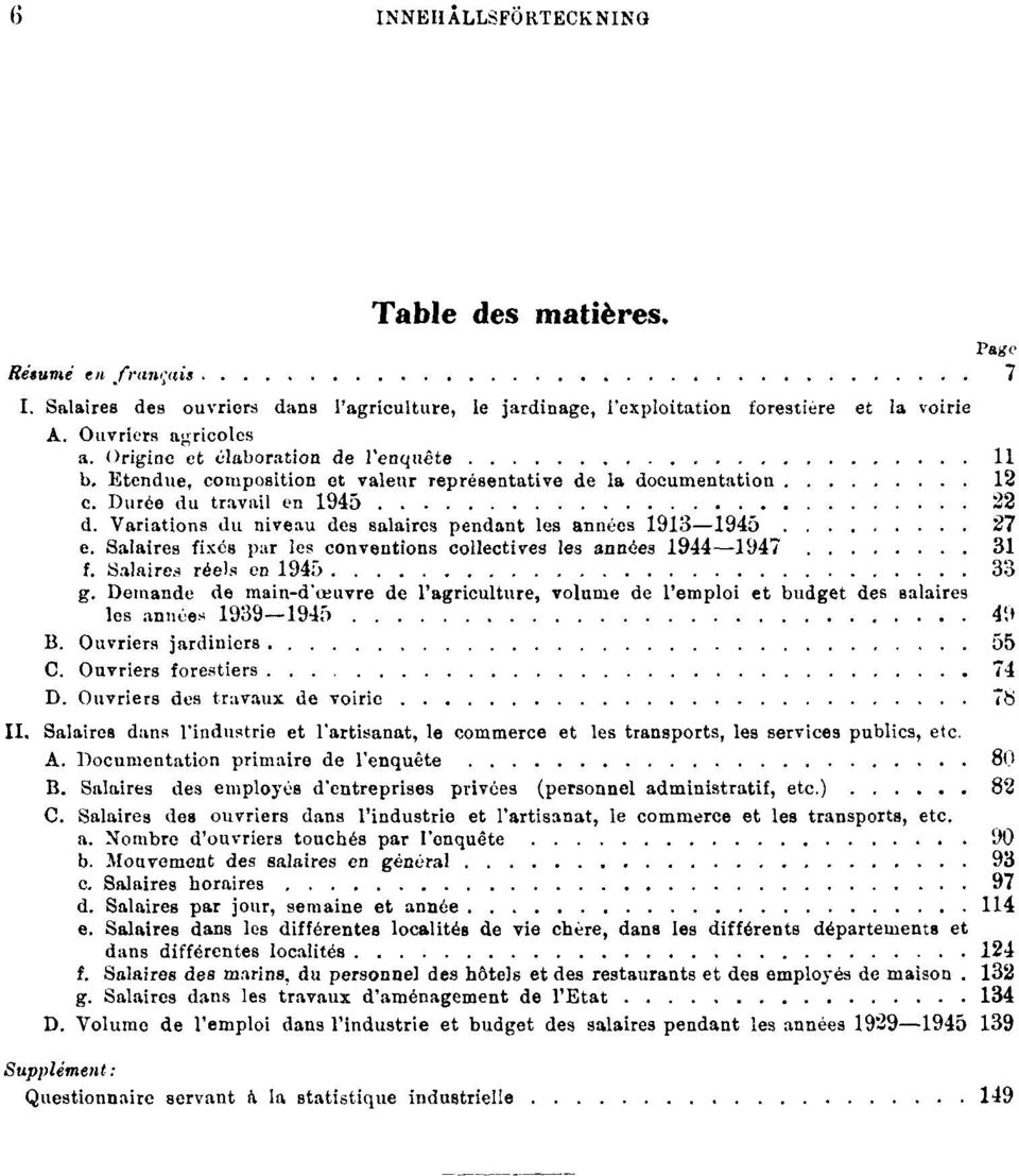 Variations du niveau des salaires pendant les années 1913 1945 27 e. Salaires fixés par les conventions collectives les années 1944 1947 31 f. Salaires réels en 1945 33 g.
