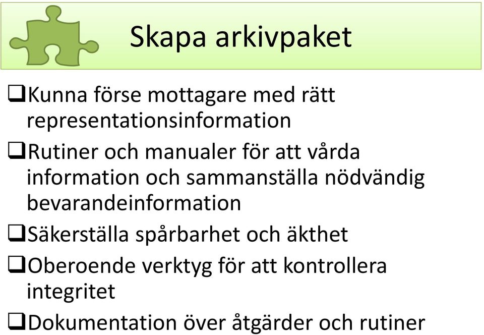 information och sammanställa nödvändig bevarandeinformation Säkerställa