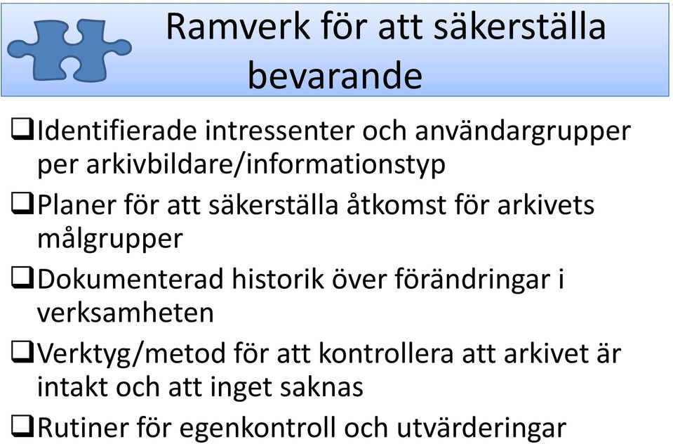 målgrupper Dokumenterad historik över förändringar i verksamheten Verktyg/metod för att