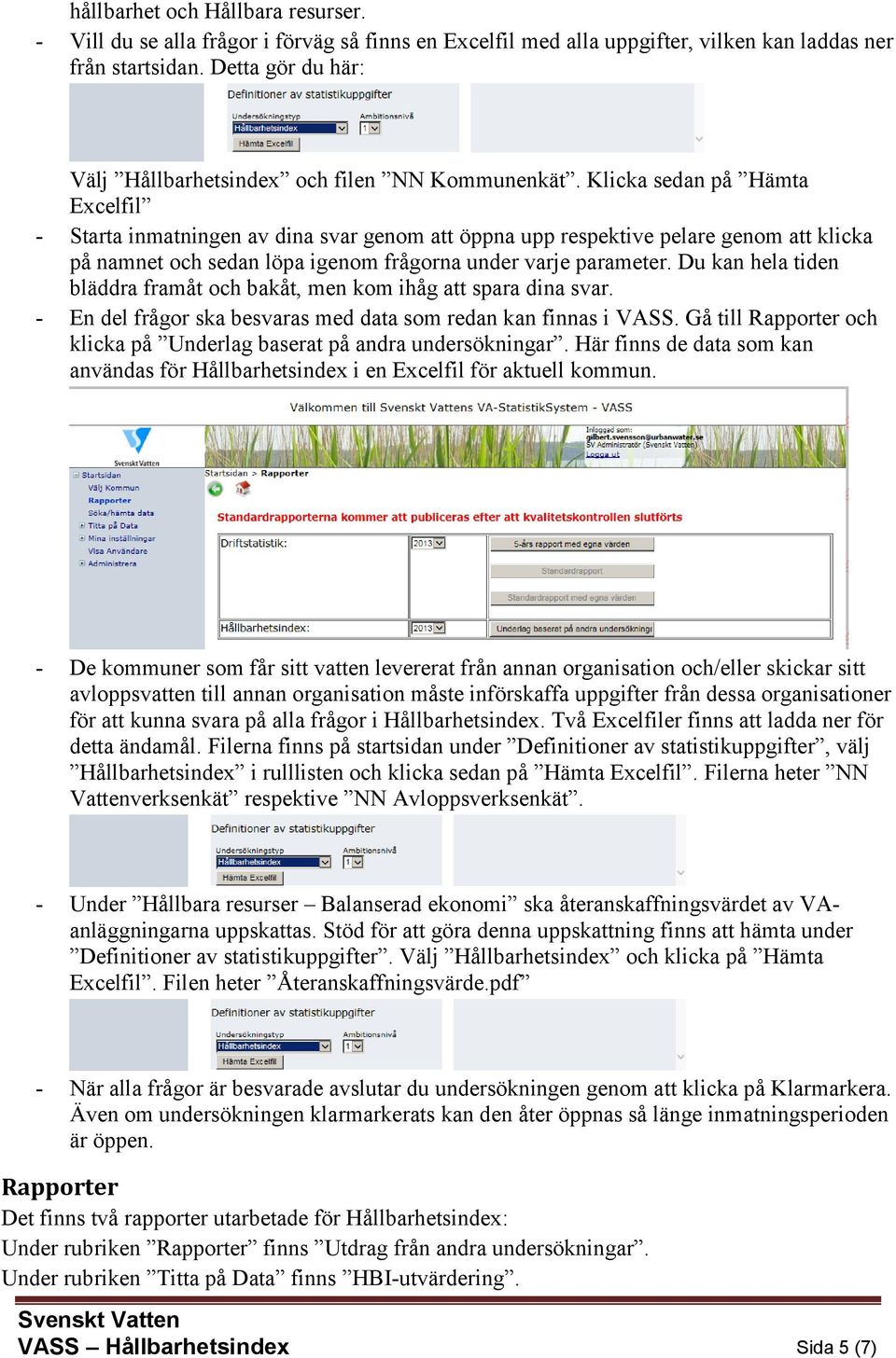 Klicka sedan på Hämta Excelfil - Starta inmatningen av dina svar genom att öppna upp respektive pelare genom att klicka på namnet och sedan löpa igenom frågorna under varje parameter.